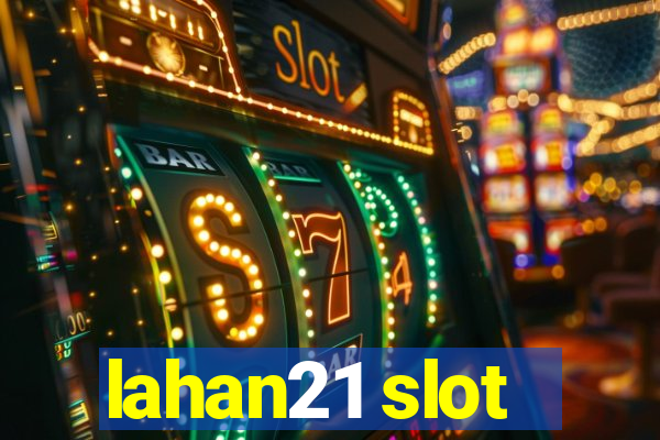 lahan21 slot