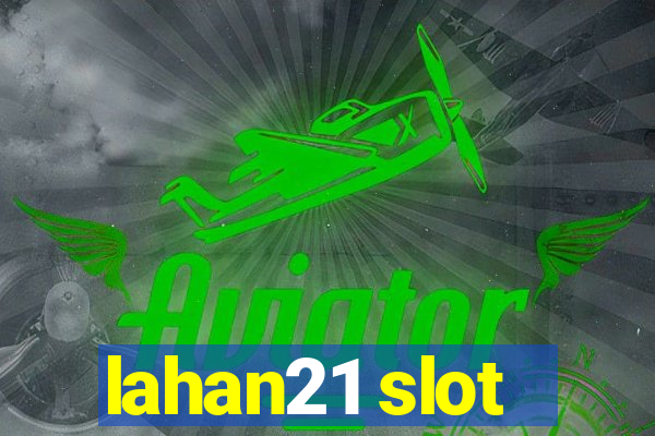 lahan21 slot