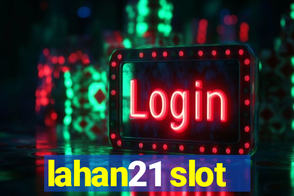 lahan21 slot