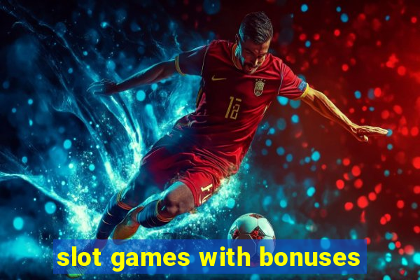 slot games with bonuses