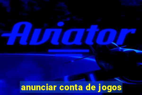 anunciar conta de jogos