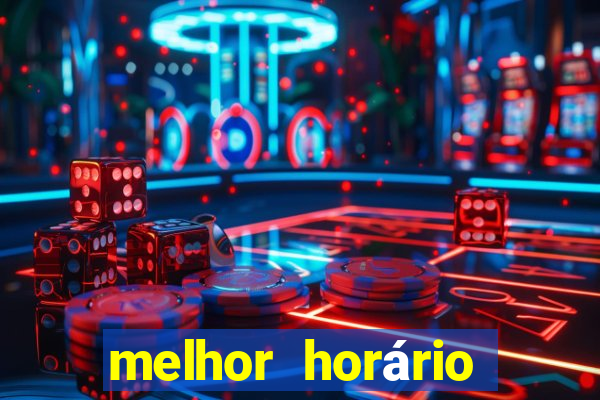 melhor horário fortune tiger