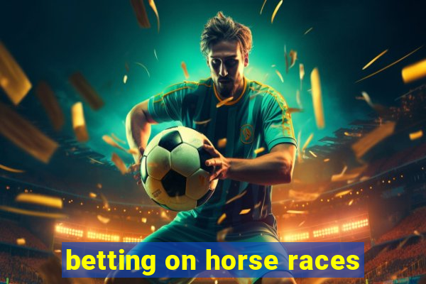 betting on horse races