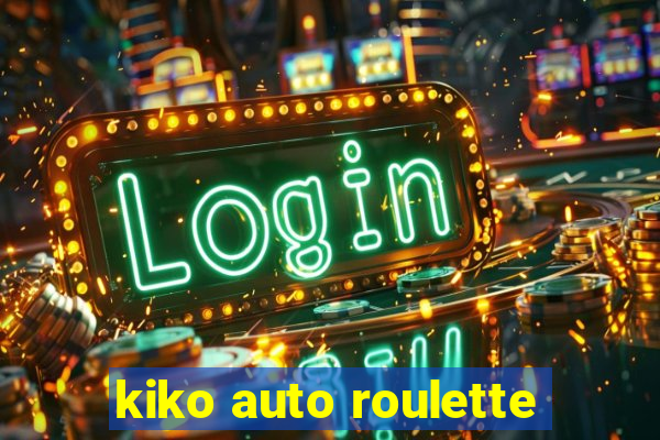 kiko auto roulette