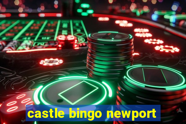 castle bingo newport