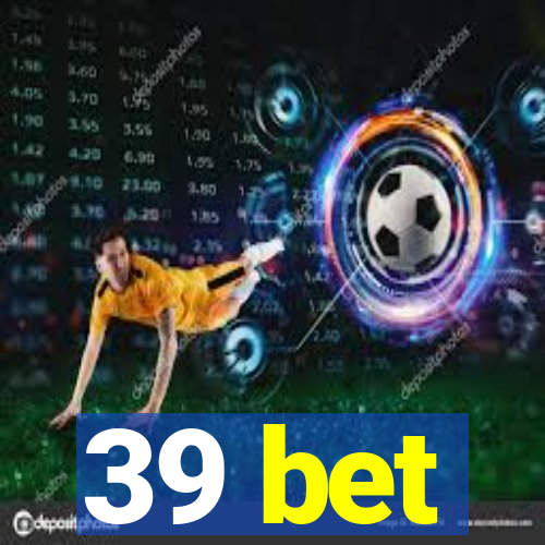 39 bet