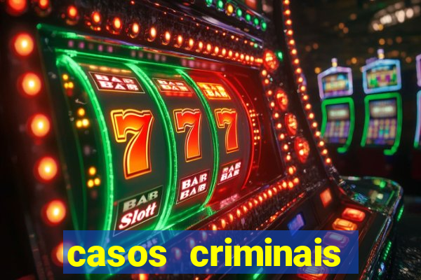 casos criminais para resolver