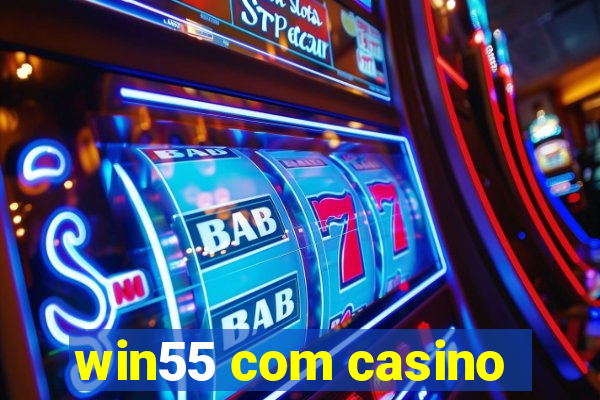 win55 com casino