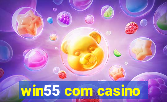 win55 com casino