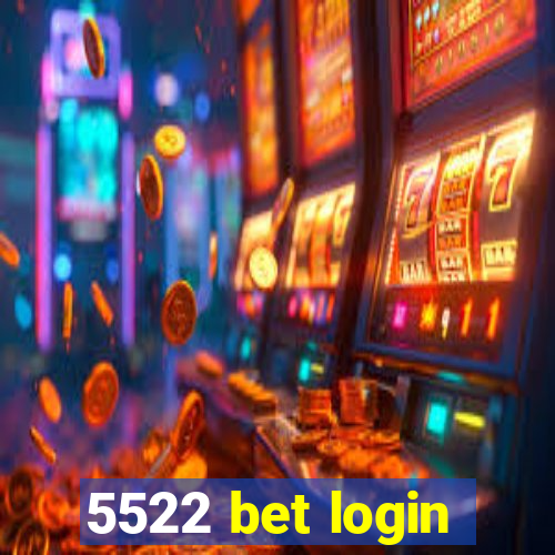 5522 bet login