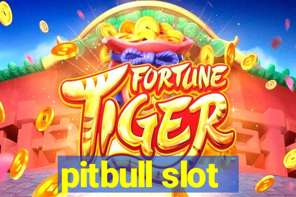 pitbull slot