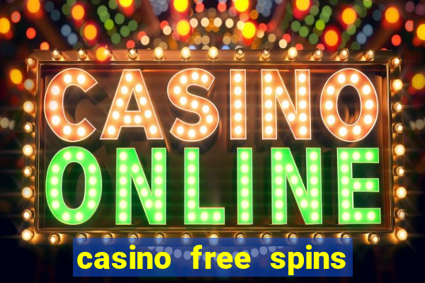 casino free spins no deposit required uk