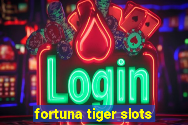 fortuna tiger slots