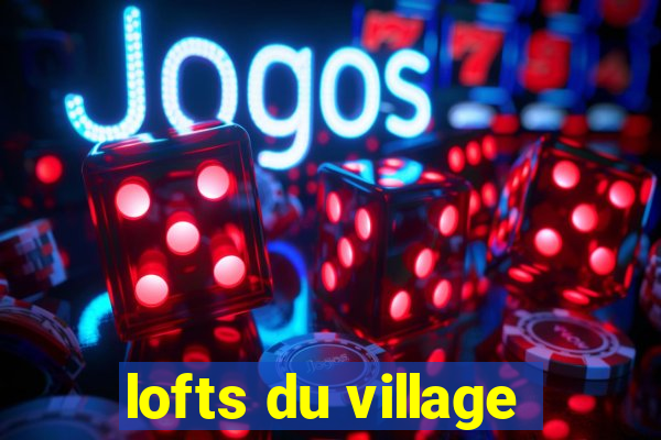 lofts du village