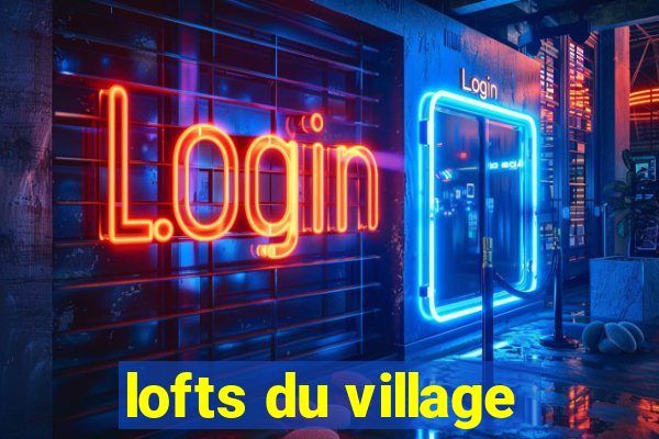 lofts du village