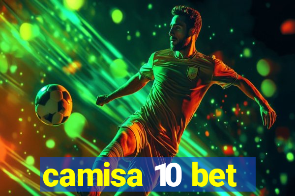 camisa 10 bet