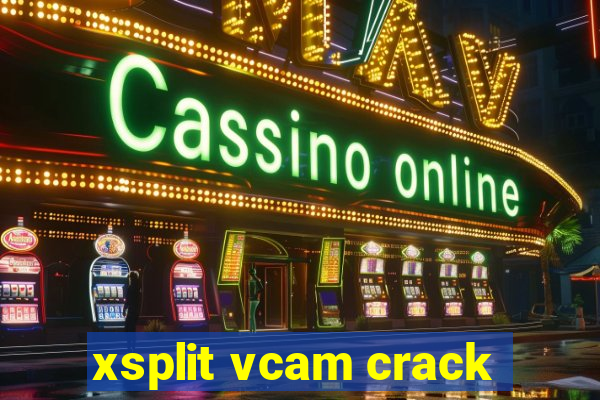 xsplit vcam crack