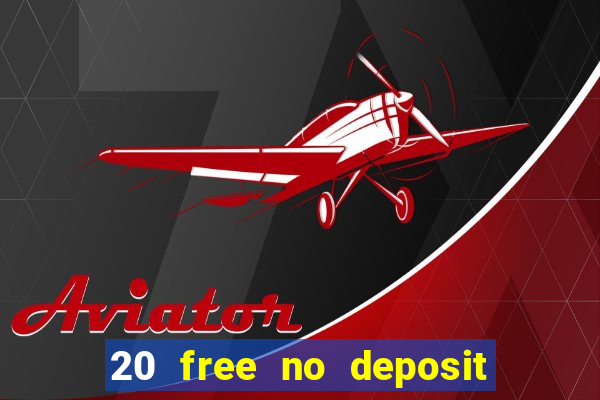 20 free no deposit casino uk 2021