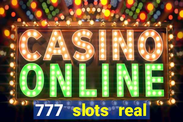 777 slots real cash 2023