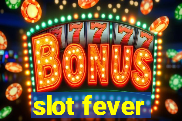 slot fever