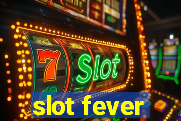 slot fever