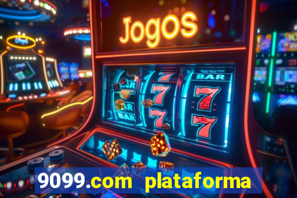 9099.com plataforma de jogos