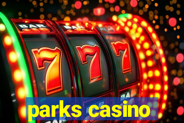 parks casino