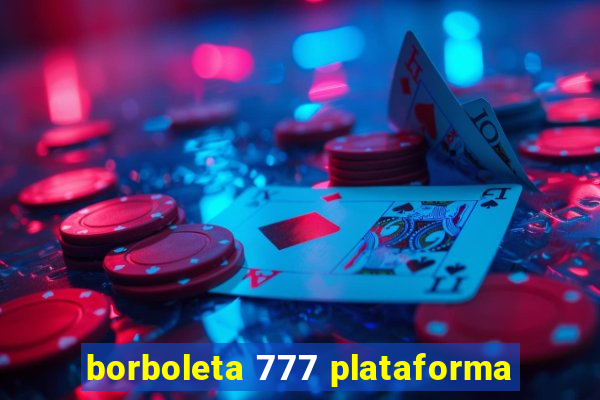 borboleta 777 plataforma