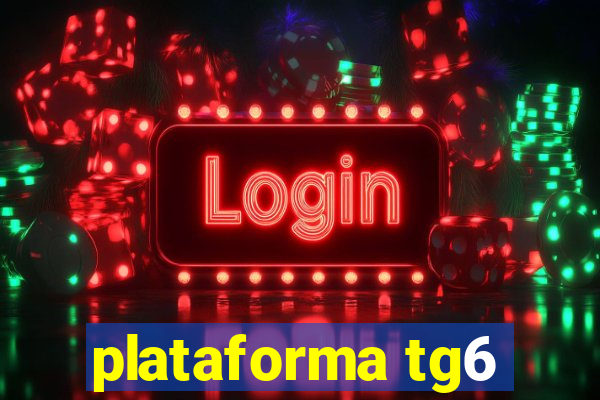 plataforma tg6