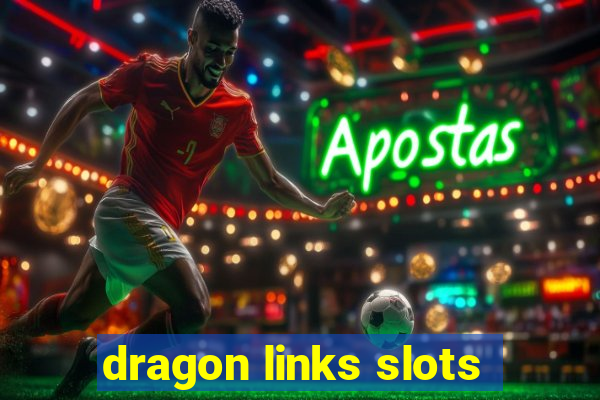 dragon links slots