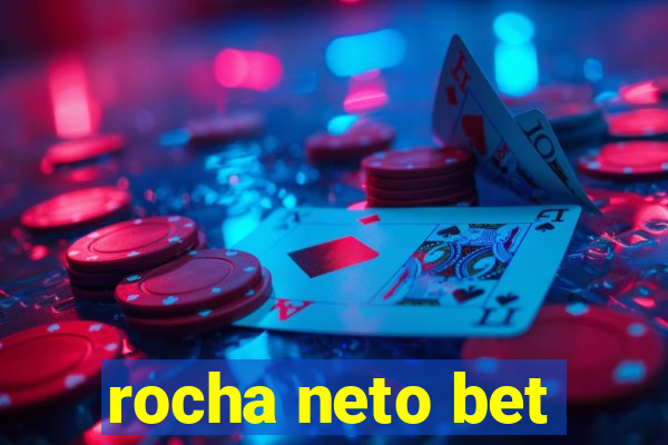 rocha neto bet