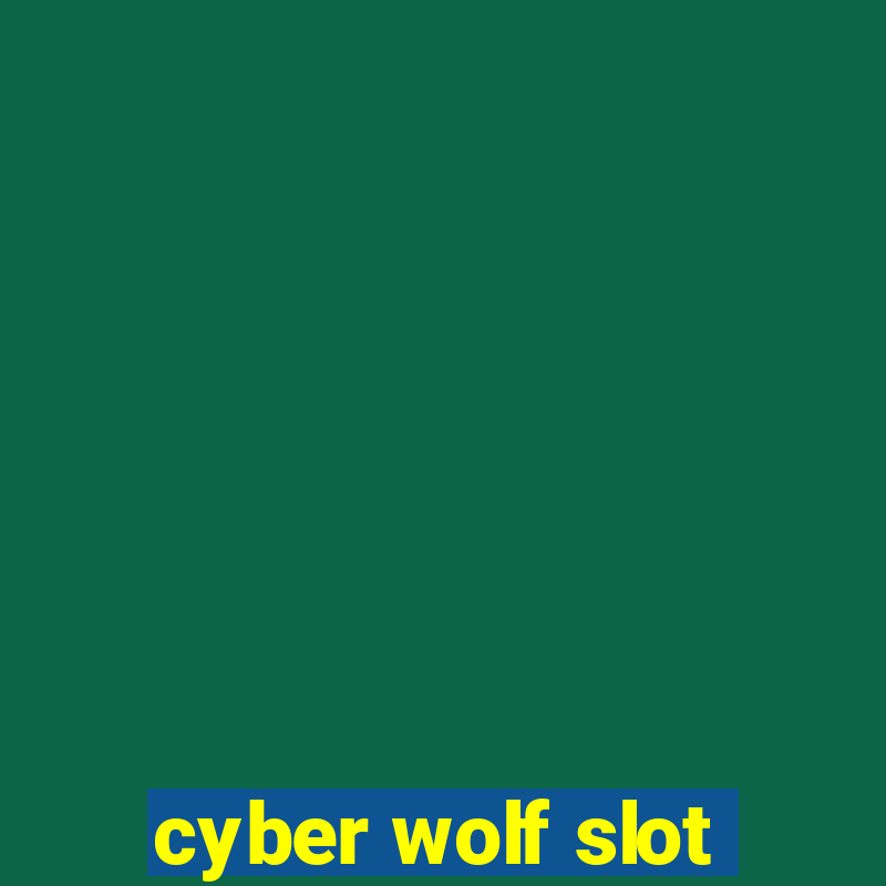 cyber wolf slot