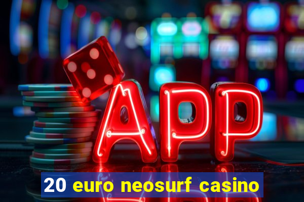 20 euro neosurf casino