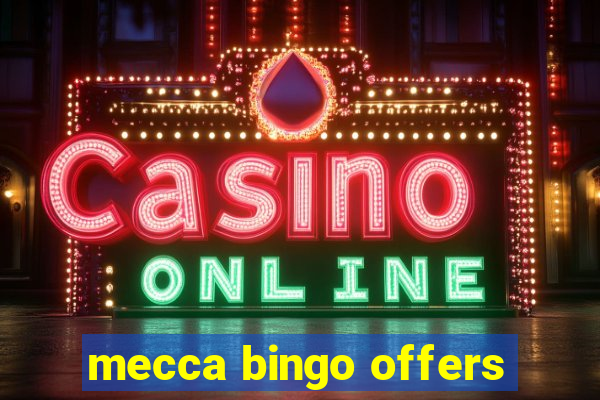 mecca bingo offers