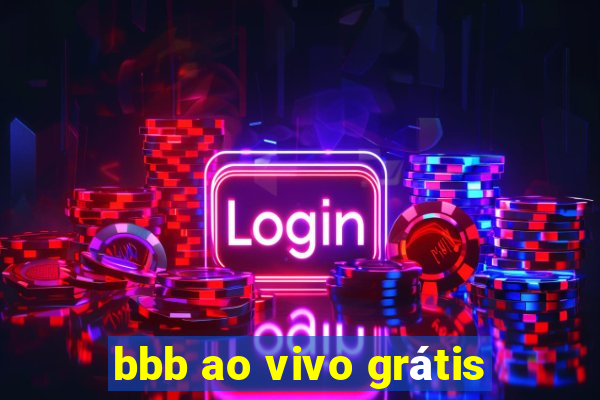 bbb ao vivo grátis