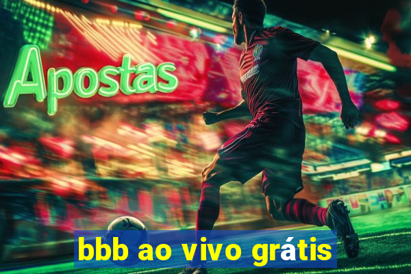 bbb ao vivo grátis