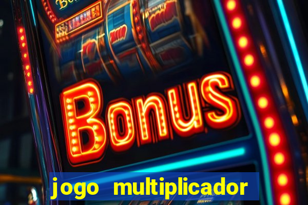 jogo multiplicador de dinheiro