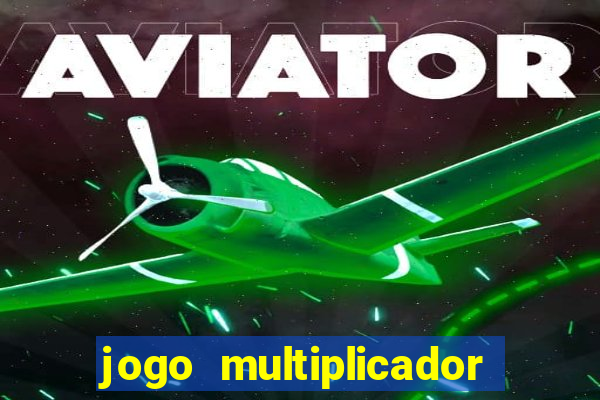 jogo multiplicador de dinheiro