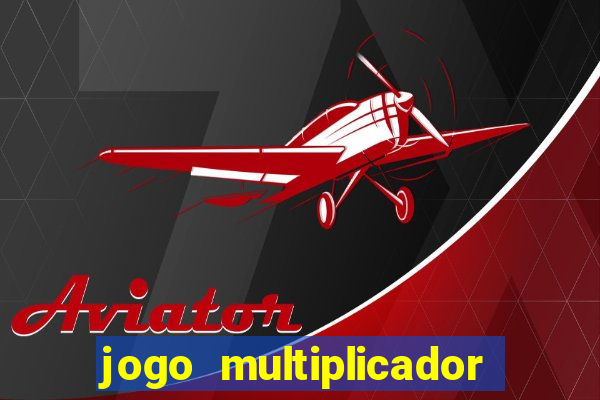 jogo multiplicador de dinheiro