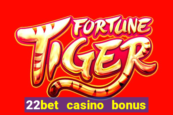 22bet casino bonus ohne einzahlung