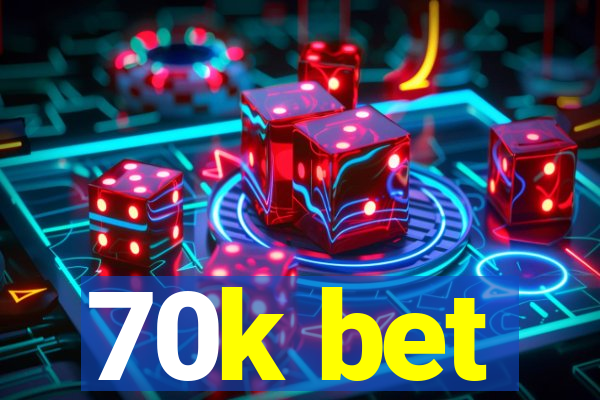 70k bet