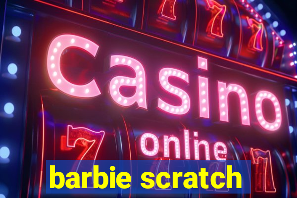 barbie scratch