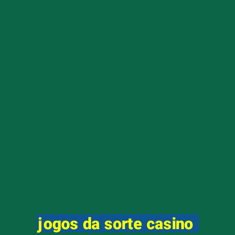 jogos da sorte casino