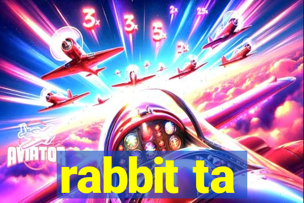 rabbit ta