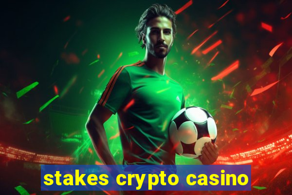 stakes crypto casino