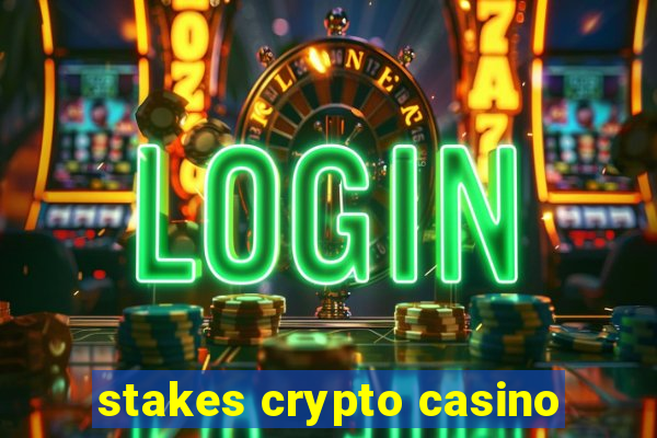 stakes crypto casino