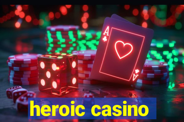 heroic casino