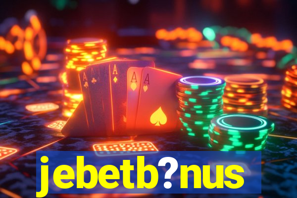 jebetb?nus