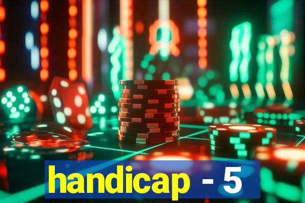 handicap - 5