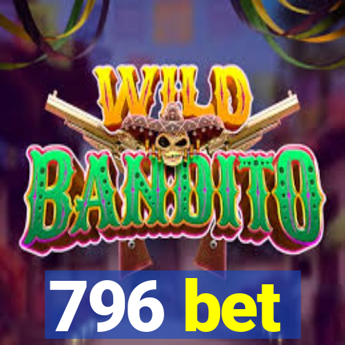 796 bet